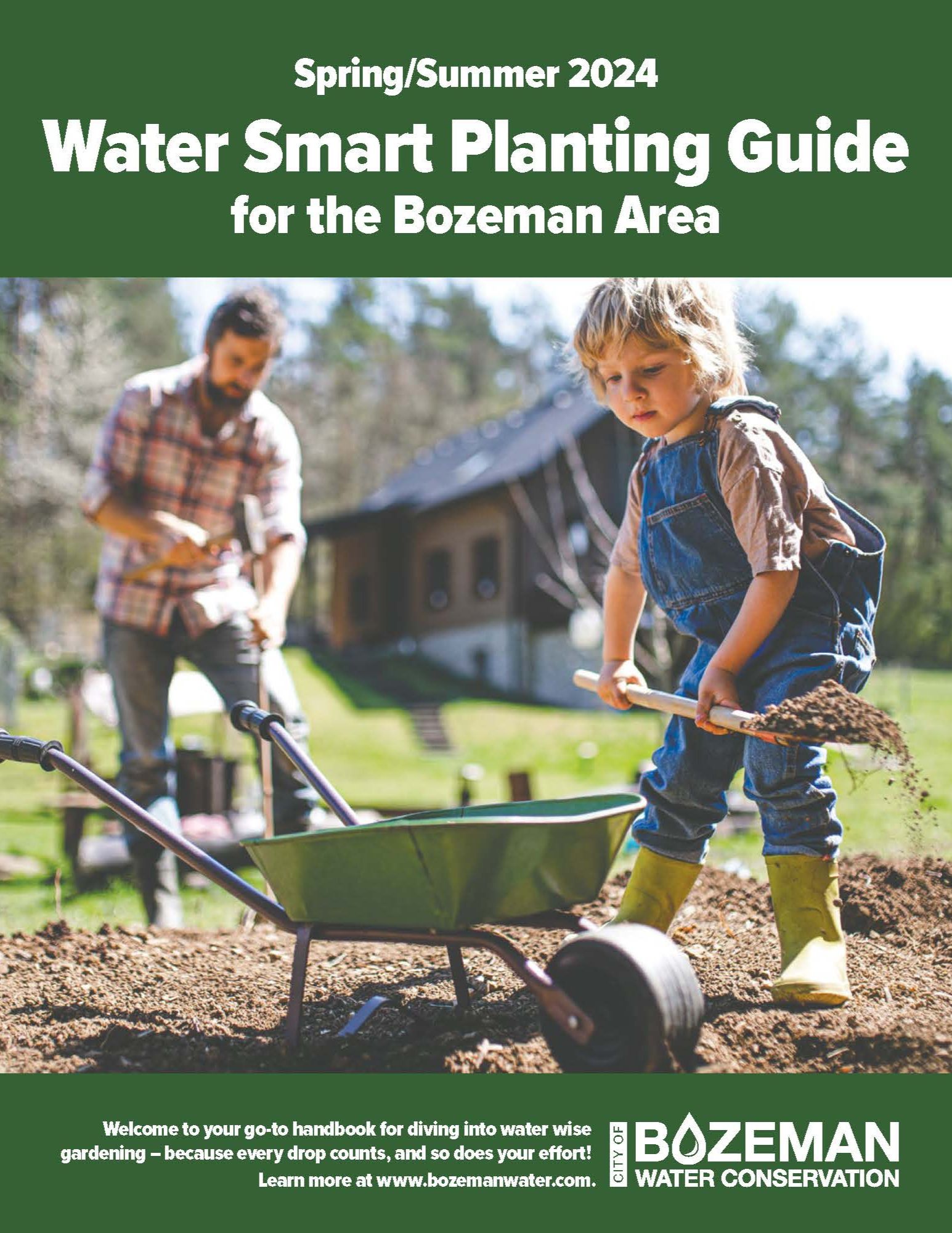 Spring/Summer 2024 Water Smart Planting guide for the Bozeman Area. Welcome to yout go-to handbook for diving into waterwise gardening- because evey drop counts, and so does your effort! 